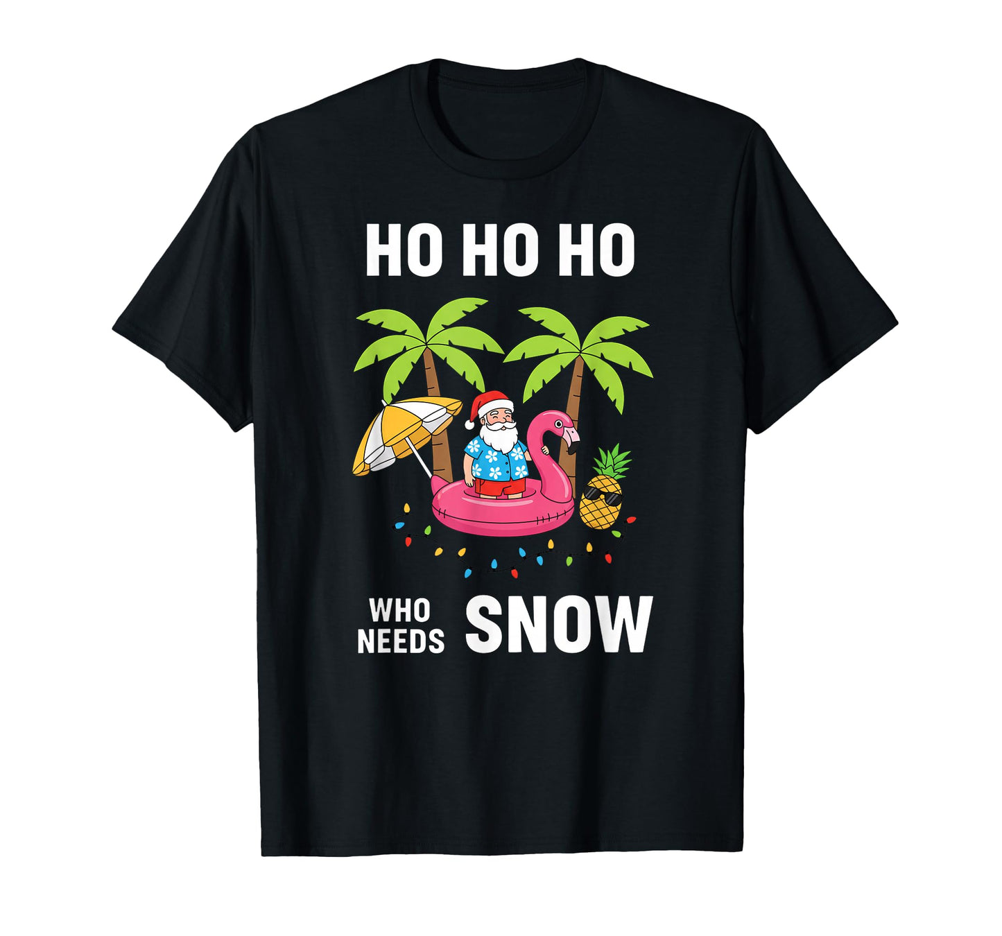 Christmas Ho Ho Ho Who Needs Snow Tropical Santa Flamingo T-Shirt