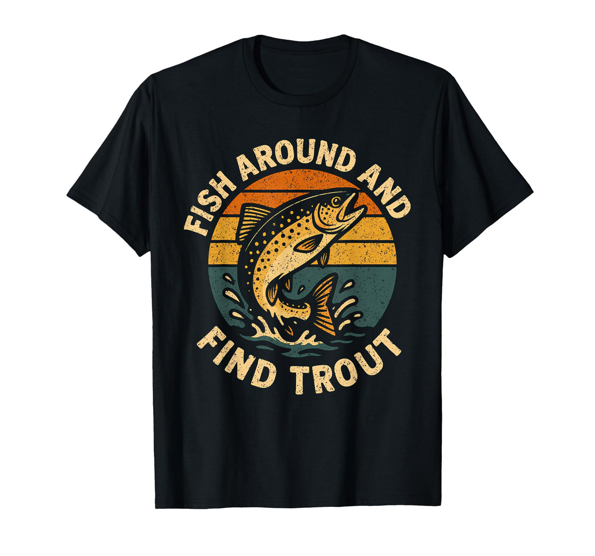 Vintage Fish Around and Find Trout Fisherman Fishing Joke T-Shirt