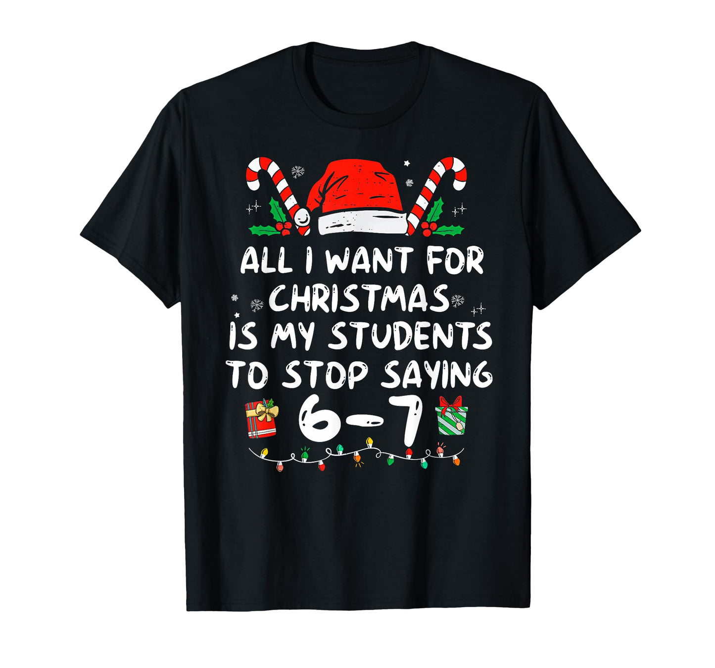 Students Saying 6-7 67 Six Seven Funny Teacher Christmas T-Shirt