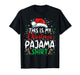 This is My Christmas Pajama Shirt Funny Xmas PJs Men Women T-Shirt