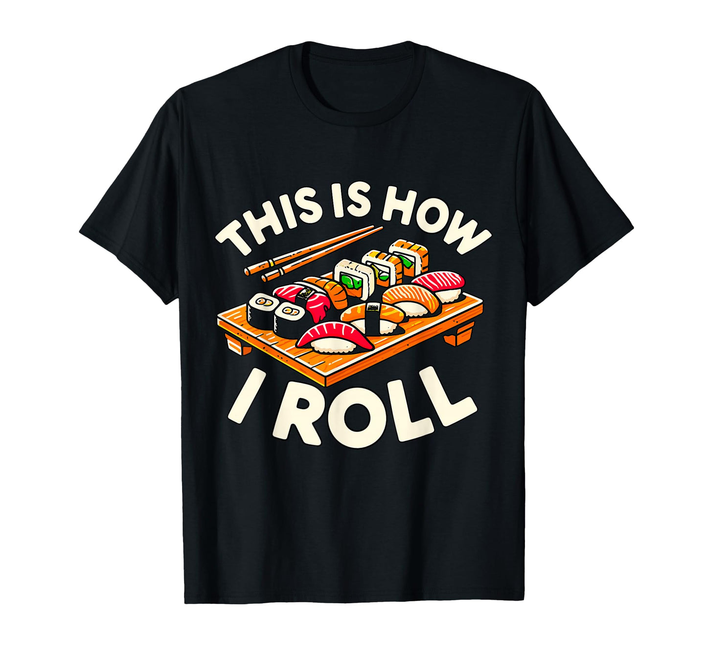 This is How I Roll Sushi Japanese Food Lover Anime Kawaii T-Shirt