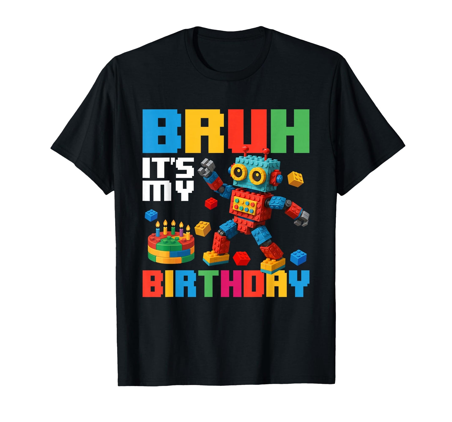 Bruh Its My Birthday - Brick Builder Block Building T-Shirt