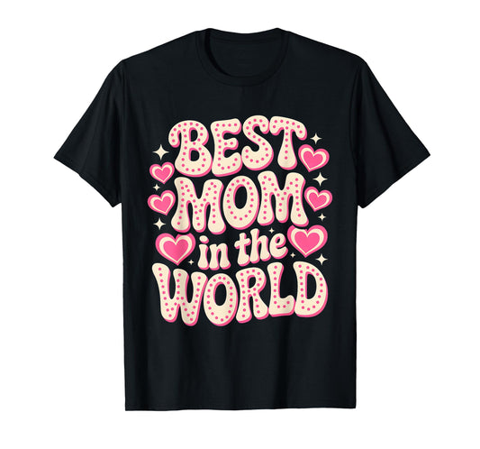 Best Mom in The World Retro Best Mom Ever Mothers Day Women T-Shirt