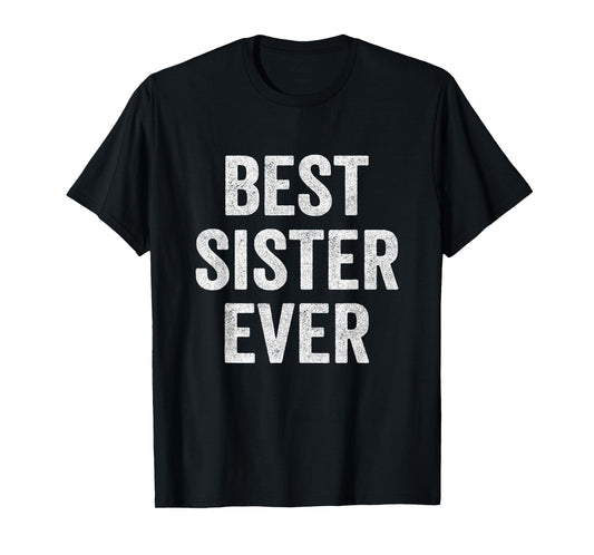 Best Sister Ever Retro Vintage Graphic - Awesome Sister T-Shirt