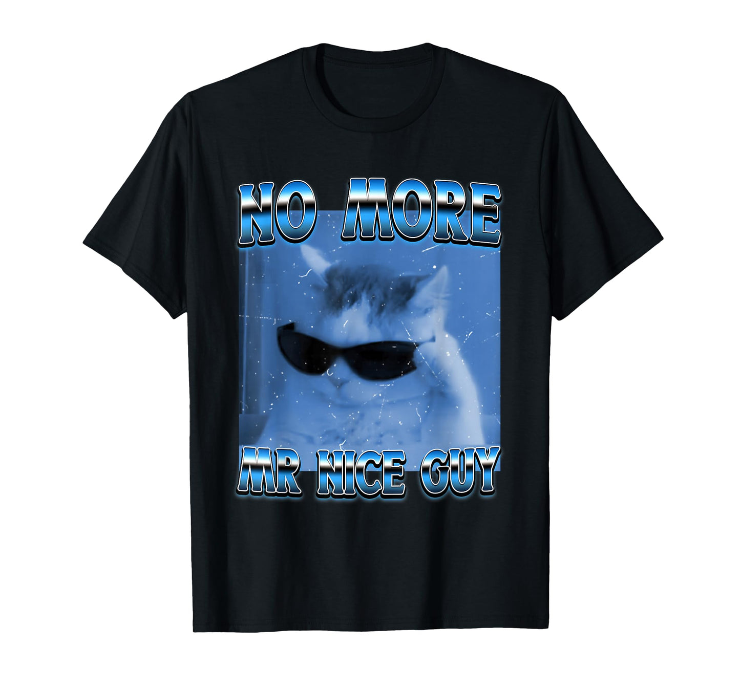 No More Mr Nice Guy Funny Cat Meme Goofy Ahh Cat Meme T-Shirt