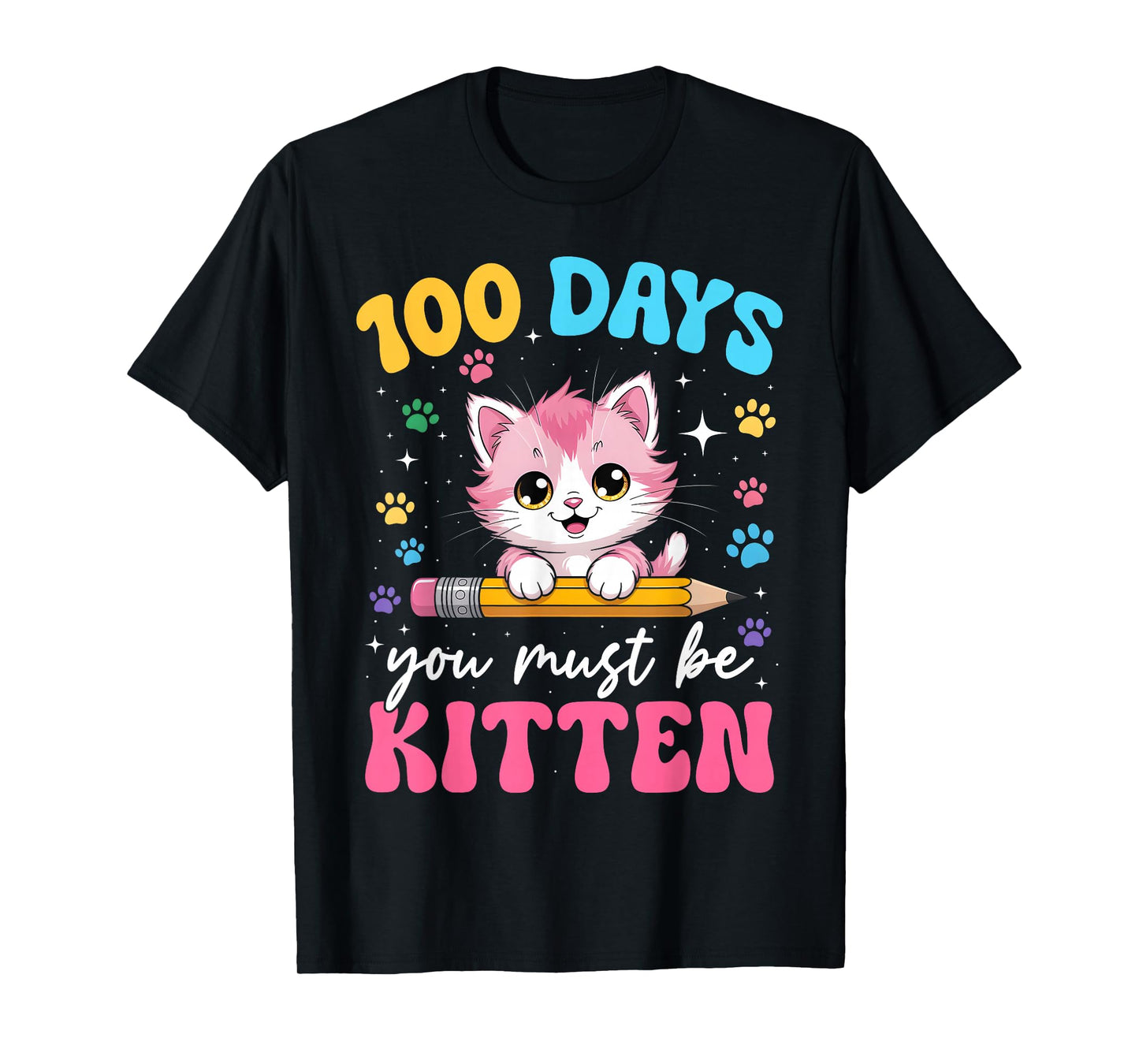 100 Days You Must Be Kitten Cat 100th Day of School Girls T-Shirt