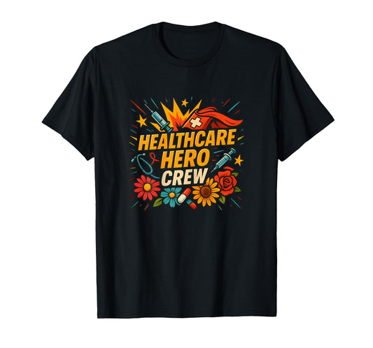 Healthcare Hero Crew Super Hero Healthcare Worker T-Shirt
