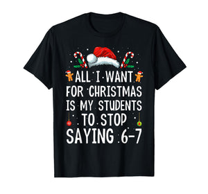 Stop Saying 6-7 Funny Teacher 67 Christmas Meme Six Seven T-Shirt