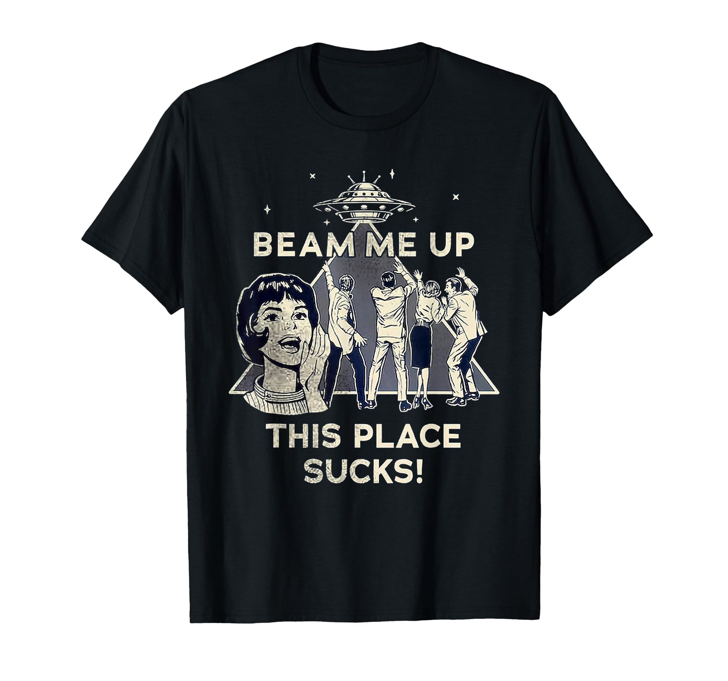 Beam Me Up This Place Sucks! Funny T-Shirt