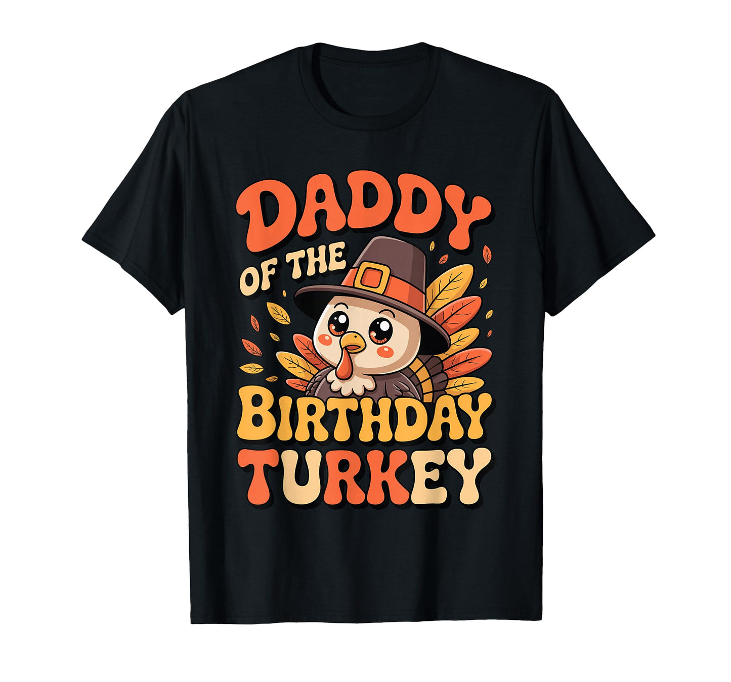Daddy of The Birthday Turkey Cute Thanksgiving Birthday Dad T-Shirt
