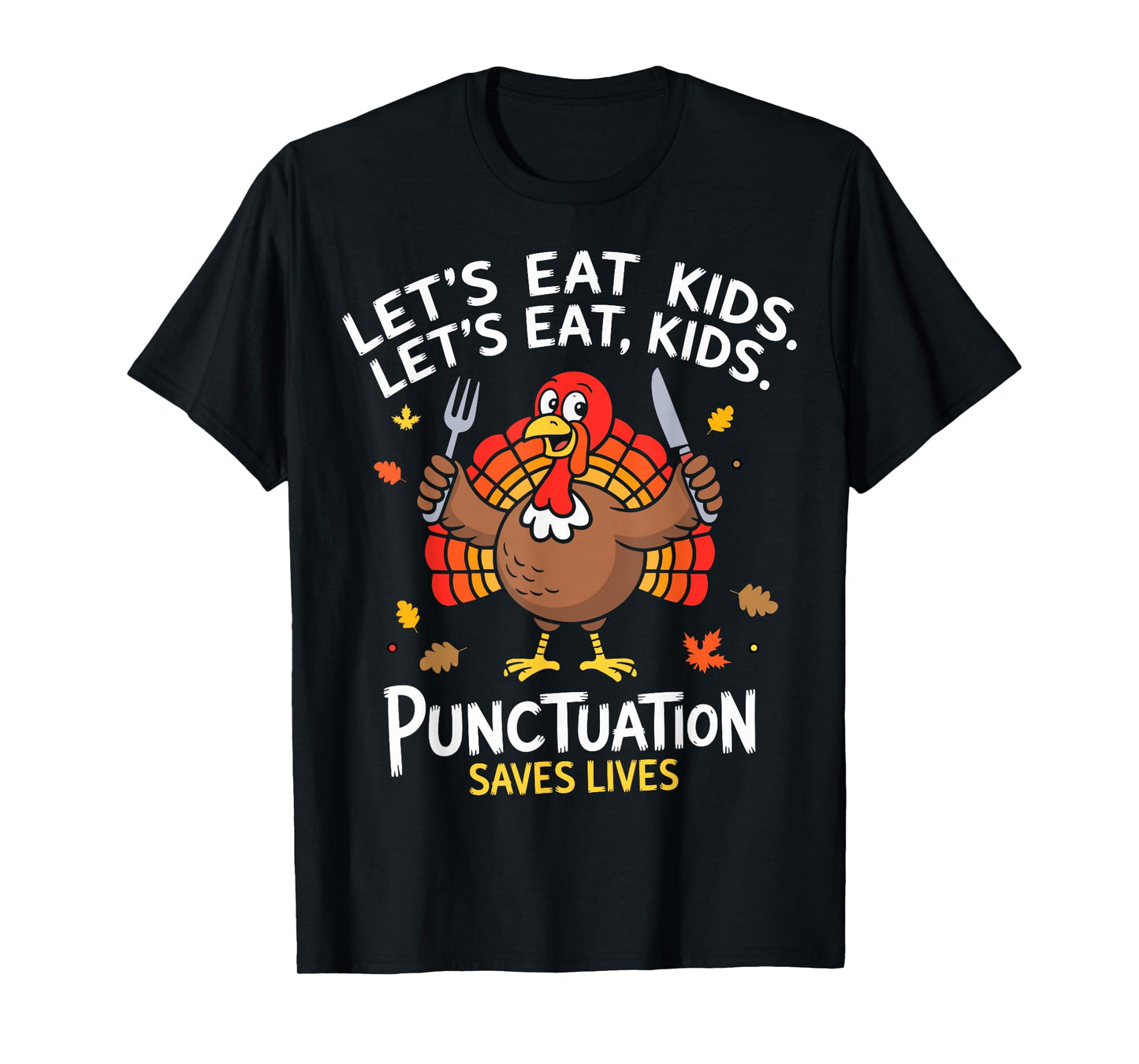 Lets eat Kids Punctuation Saves Lives Thanksgiving Teacher T-Shirt