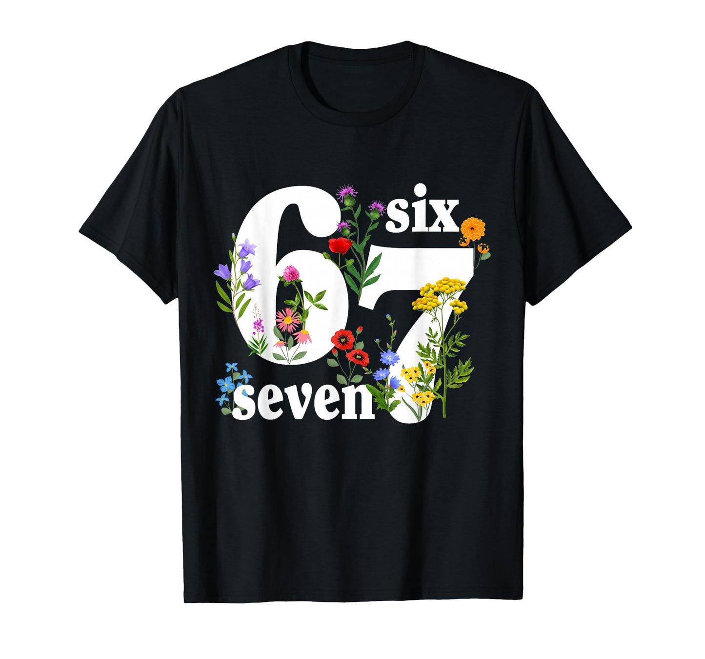 Six Seven 6 7 Meme Saying 6 7 Six Seven Floral Women Girls T-Shirt