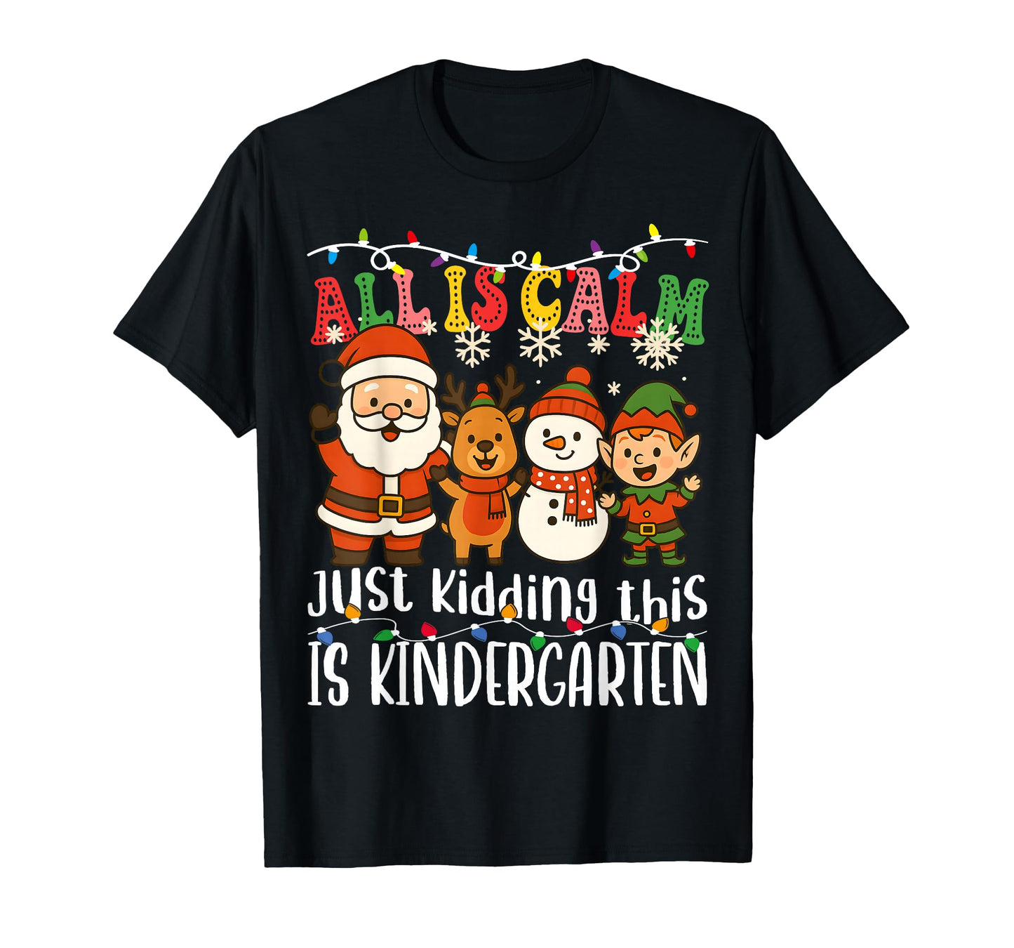 All is Calm Just Kidding This is Kindergarten Xmas Teacher T-Shirt