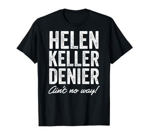 Helen Keller Denier Ain't No Way Funny Retro Meme T-Shirt