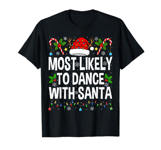 Most Likely to Dance with Santa Family Matching Christmas T-Shirt