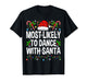 Most Likely to Dance with Santa Family Matching Christmas T-Shirt