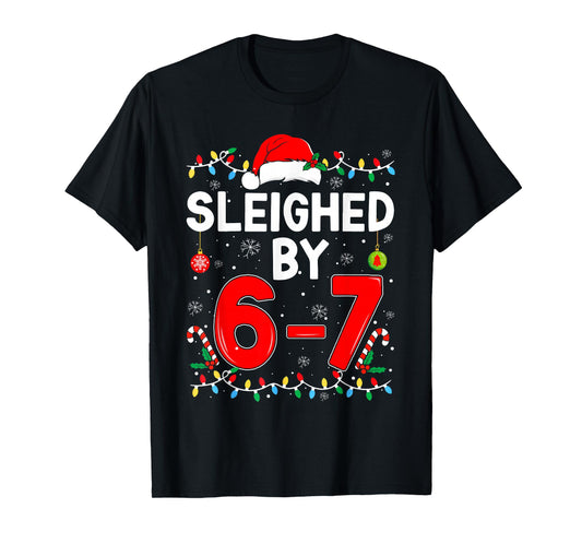 Sleighed by 6 7 Six Seven Gen Z Alpha Meme Slang Christmas T-Shirt