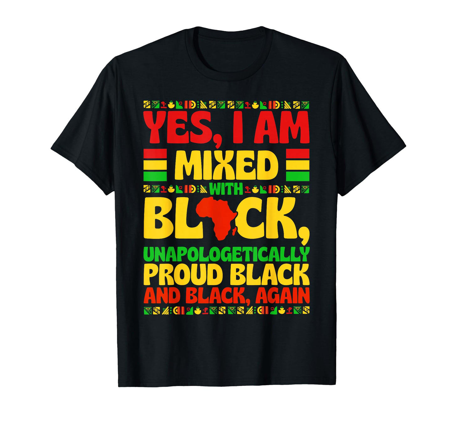 Yes I Am Mixed with Black Proud Black History Men Women Kid T-Shirt