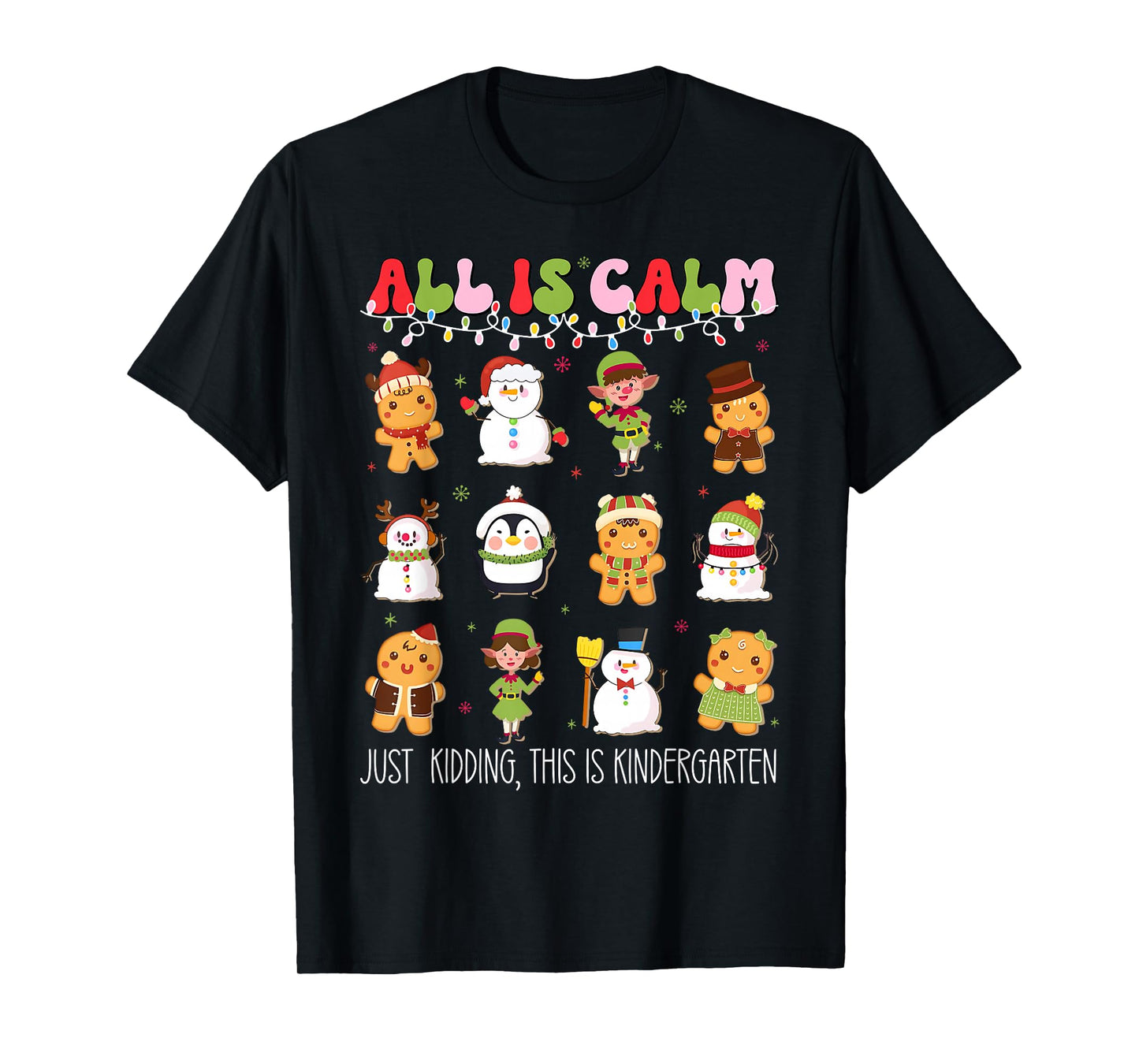 All is Calm Kindergarten Teacher Christmas Teach Merry Xmas T-Shirt