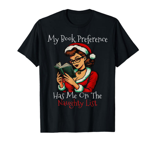 My Book Preference Has Me On The Naughty List Christmas Xmas T-Shirt