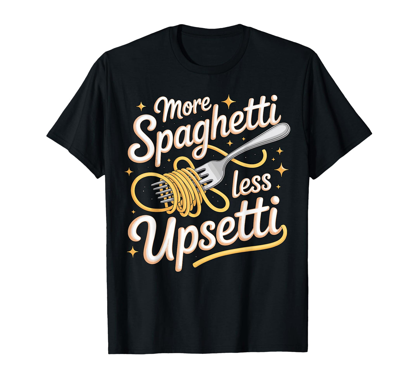 More Spaghetti Less Upsetti Italy T-Shirt