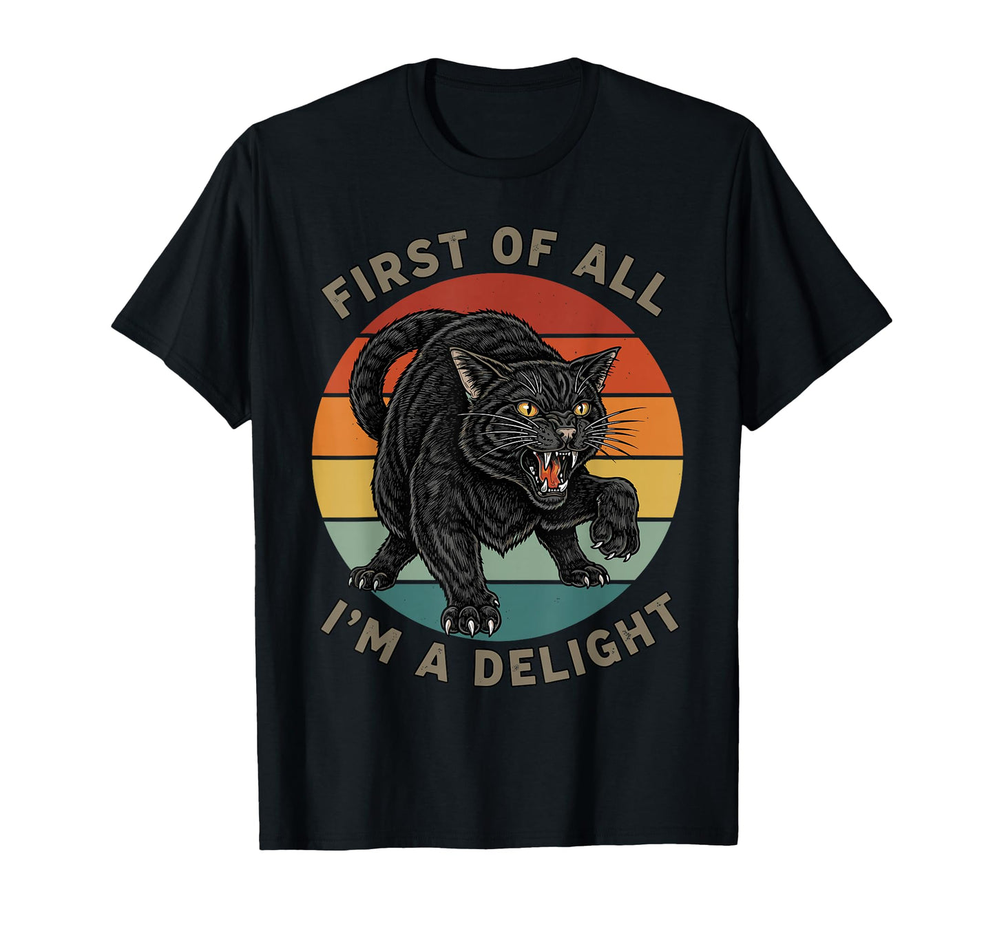 First of All I'm A Delight Sarcastic Funny Black cat Lovers T-Shirt
