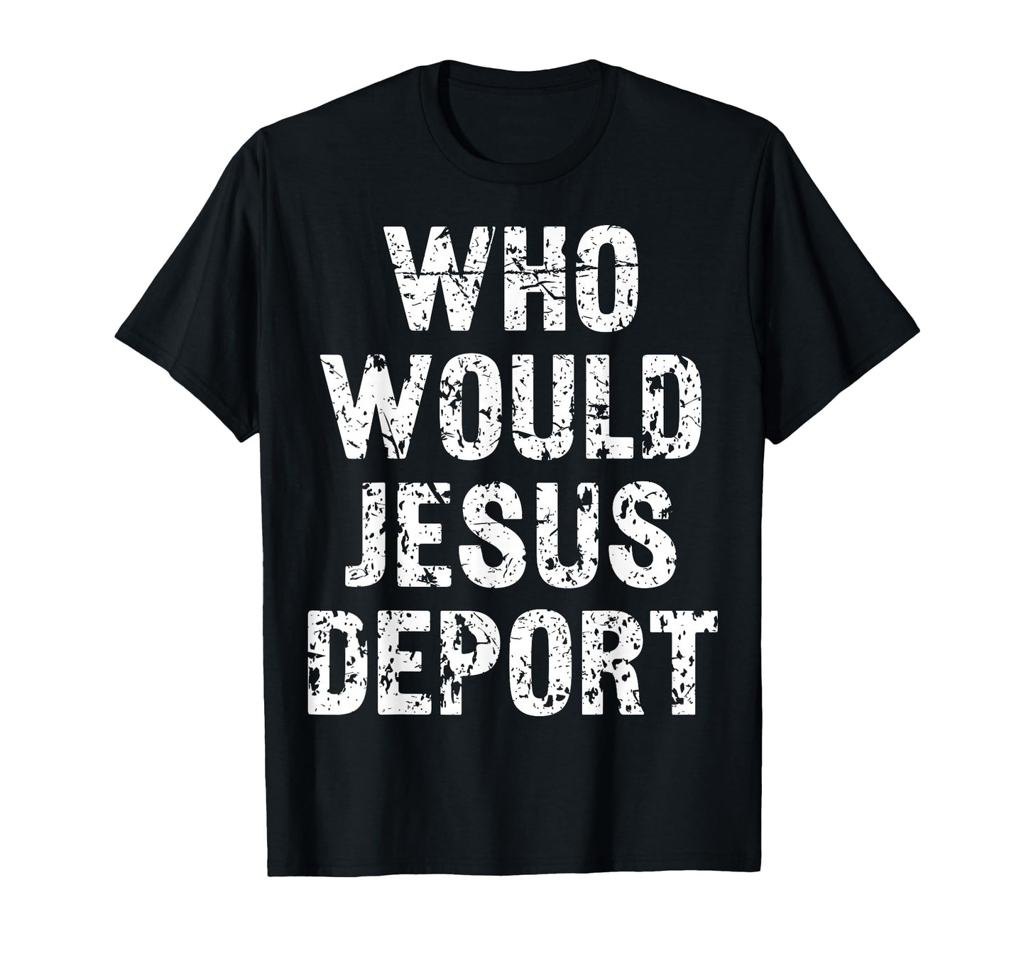 Who Would Jesus Deport T-Shirt