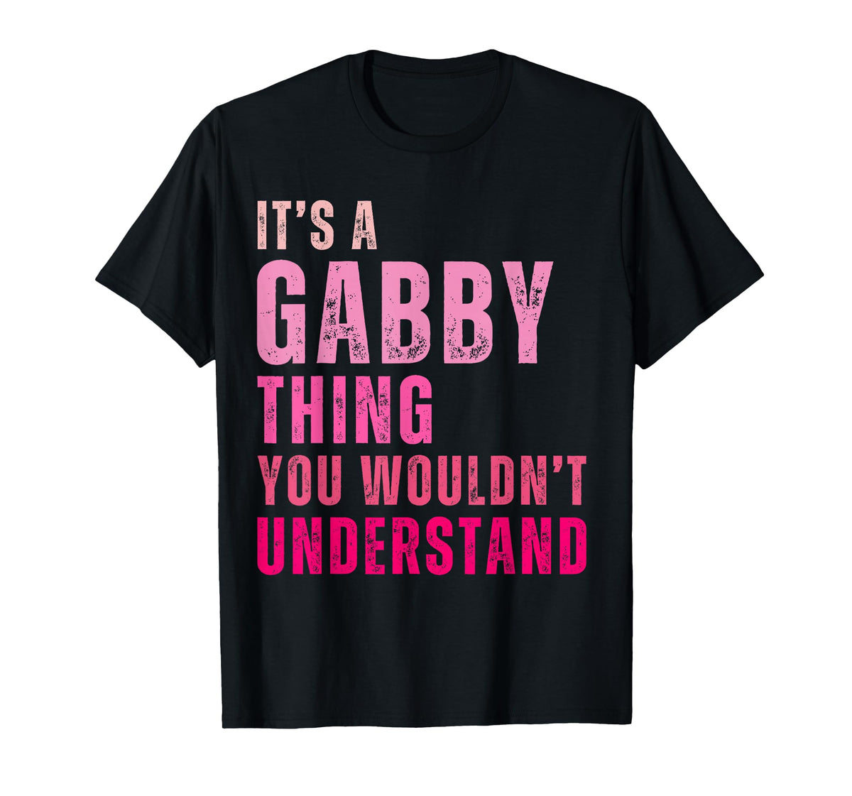 It's A Gabby Thing You Wouldn't Understand Gabby T-Shirt