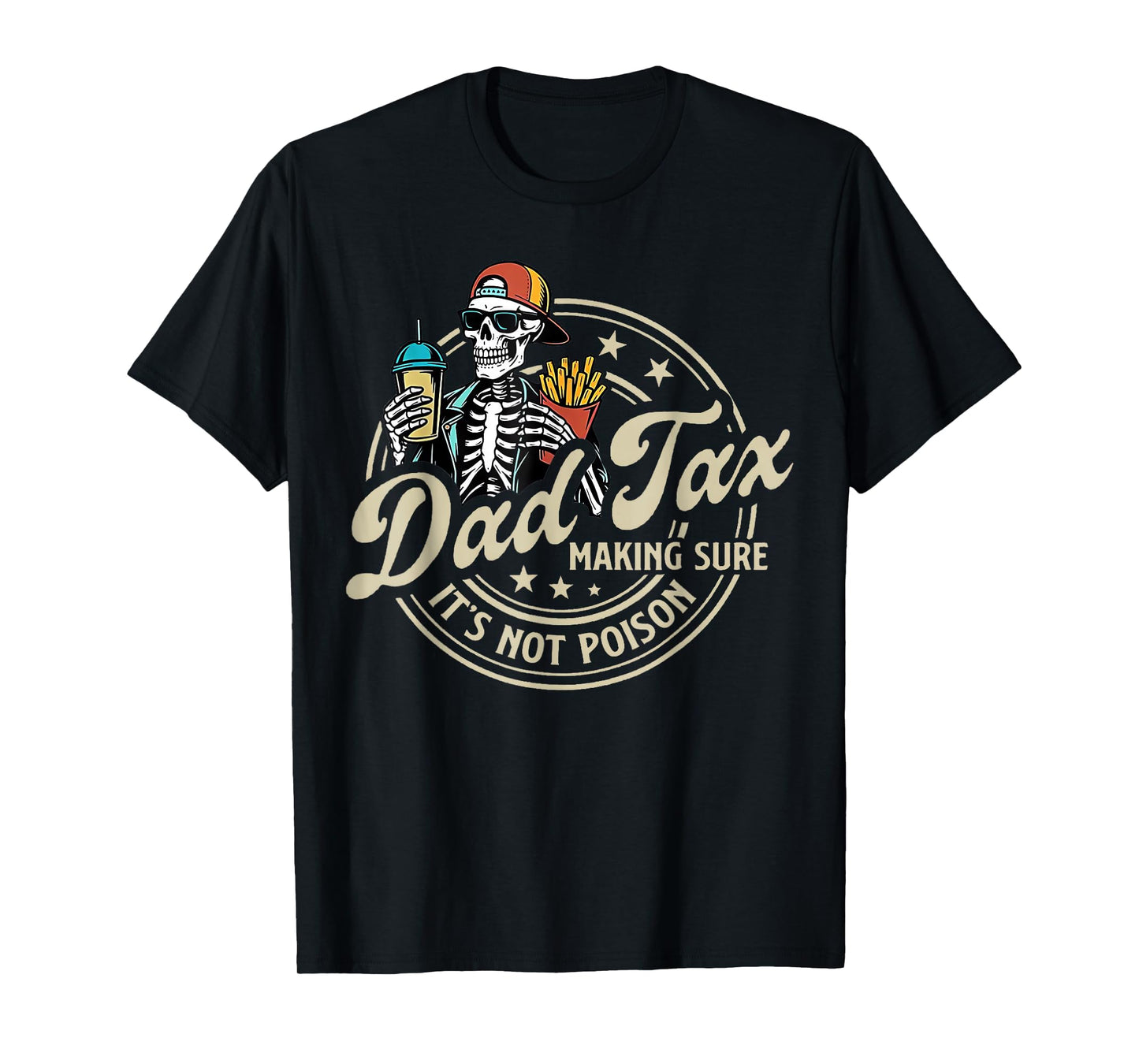 Dad Tax Making Sure It's Not Poison Funny Fathers Day Men T-Shirt