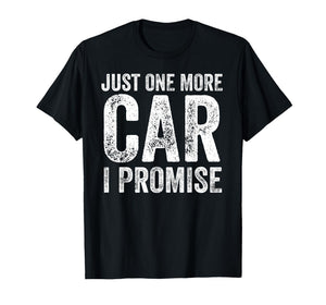 Just One More Car I Promise Funny Mechanic Garage T-Shirt