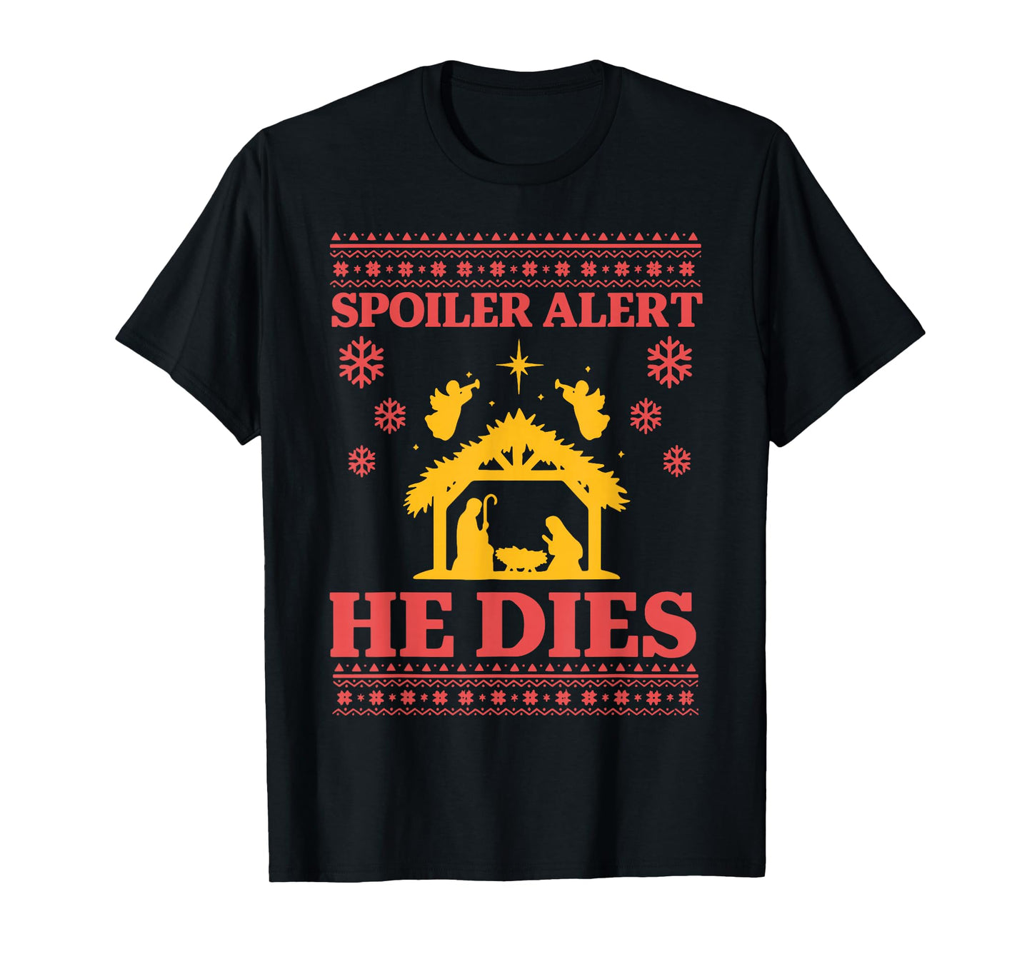 Spoiler Alert He Dies Jesus Nativity Scene Ugly Christmas T-Shirt