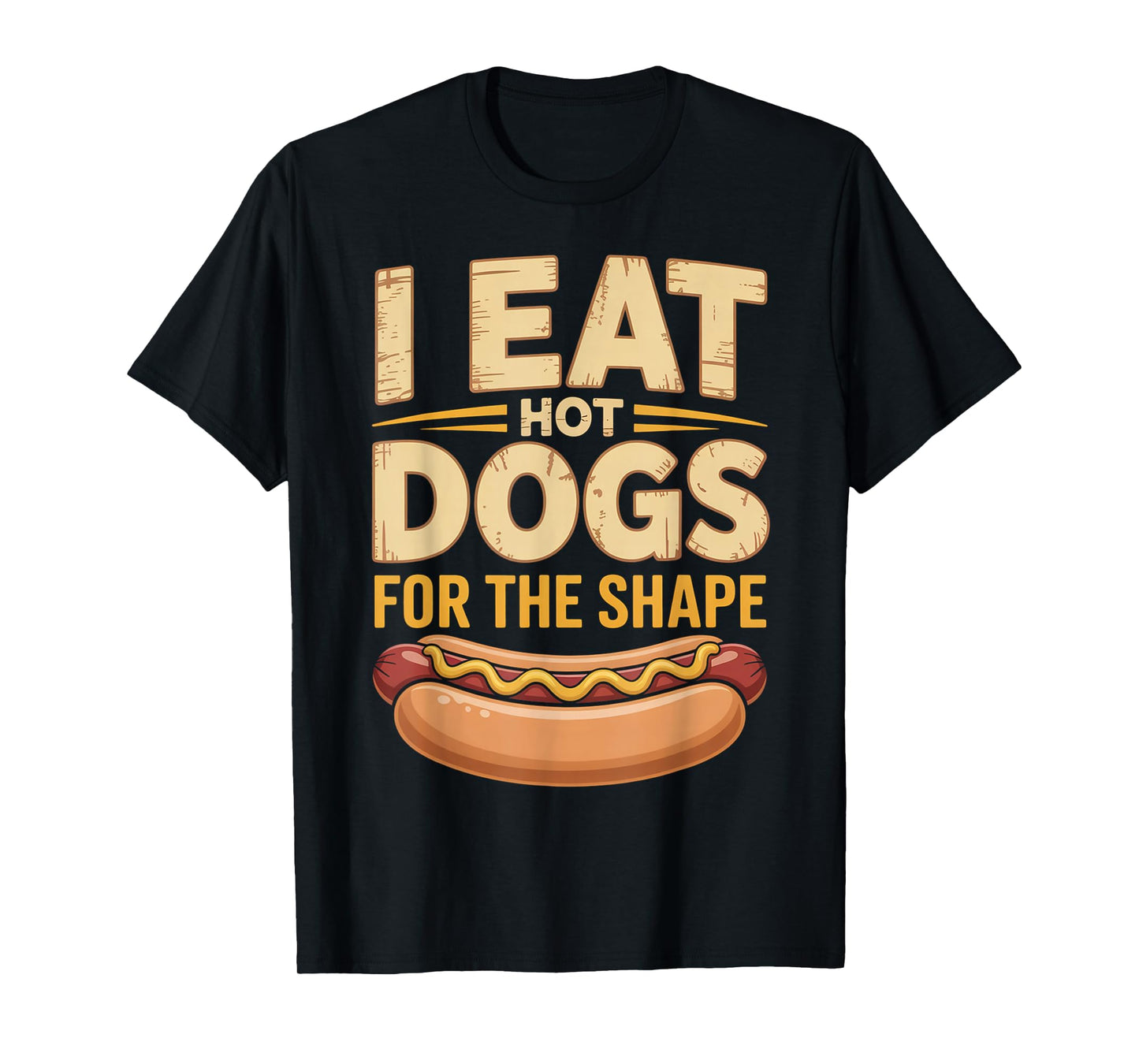 I Eat Hot Dogs for The Shape Funny Hotdog T-Shirt