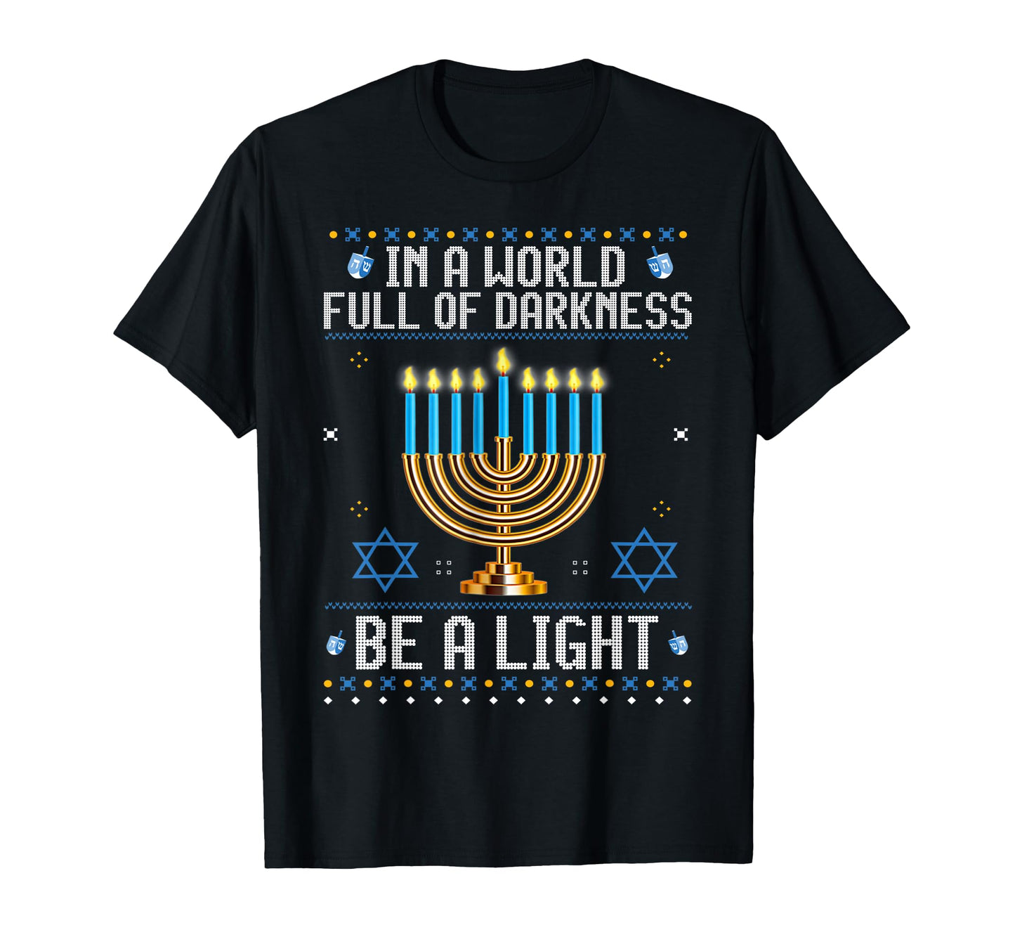 in A World Full of Darkness Be a Light Hanukkah Ugly Sweater T-Shirt