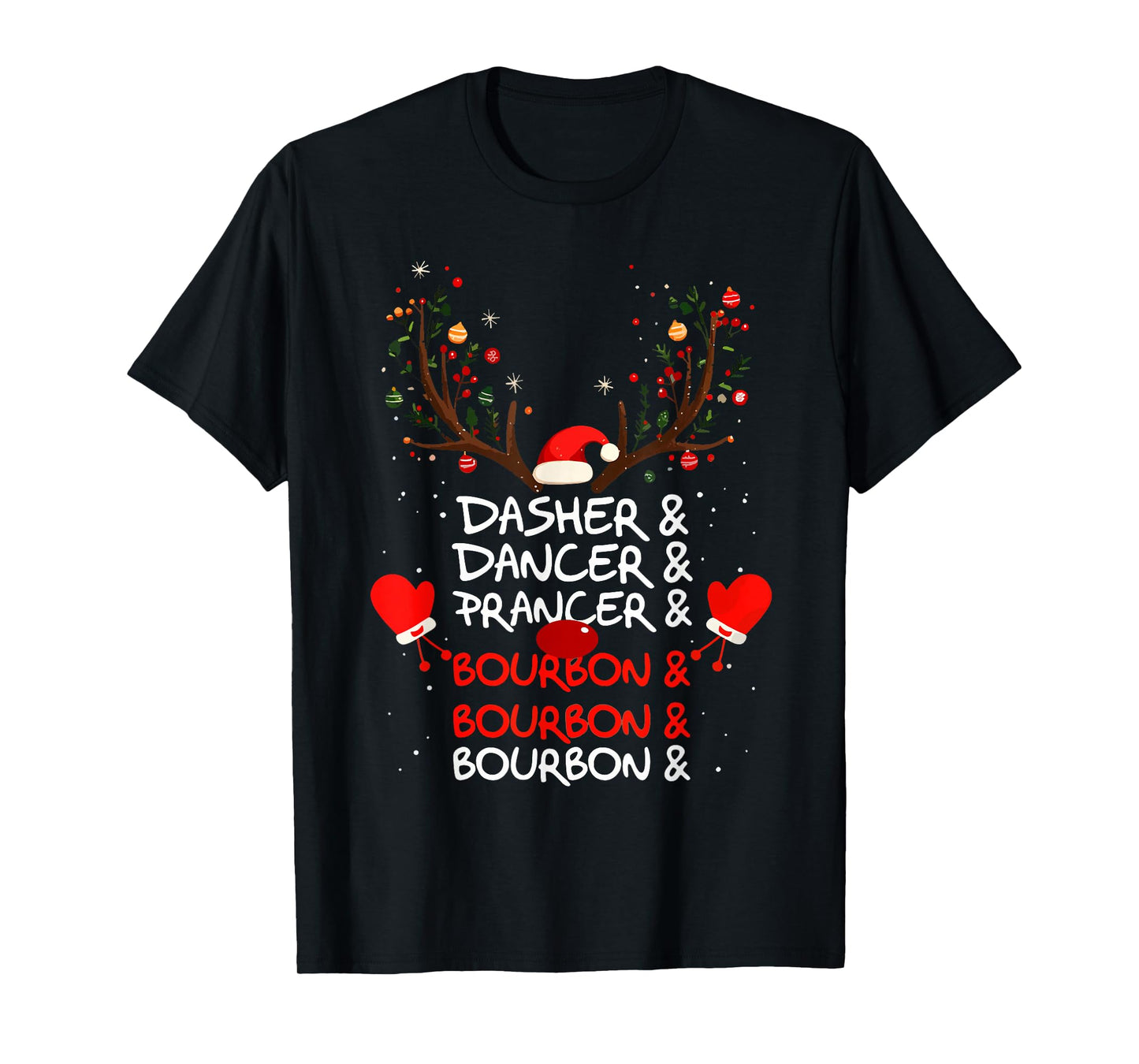 Dasher Dancer Prancer & Bourbon Christmas Holiday Reindeer T-Shirt