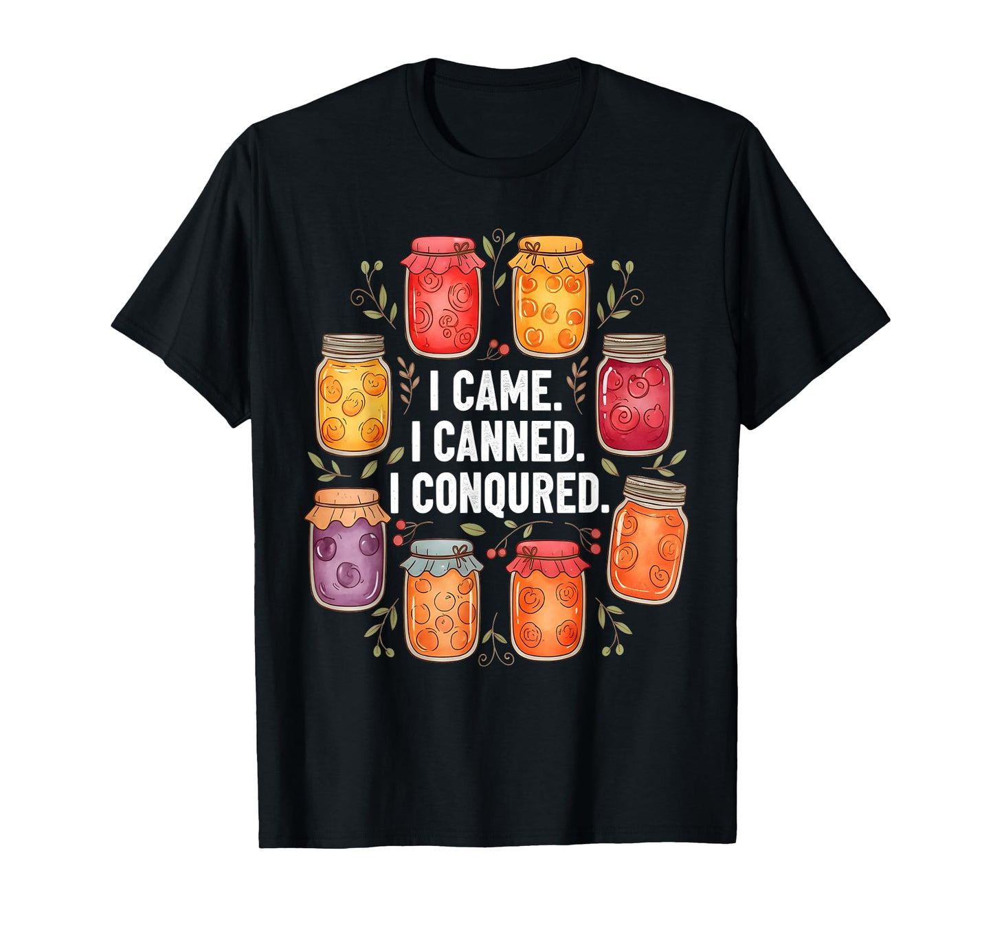 I Came I Canned I Conquered Canning Funny Farmhouse T-Shirt