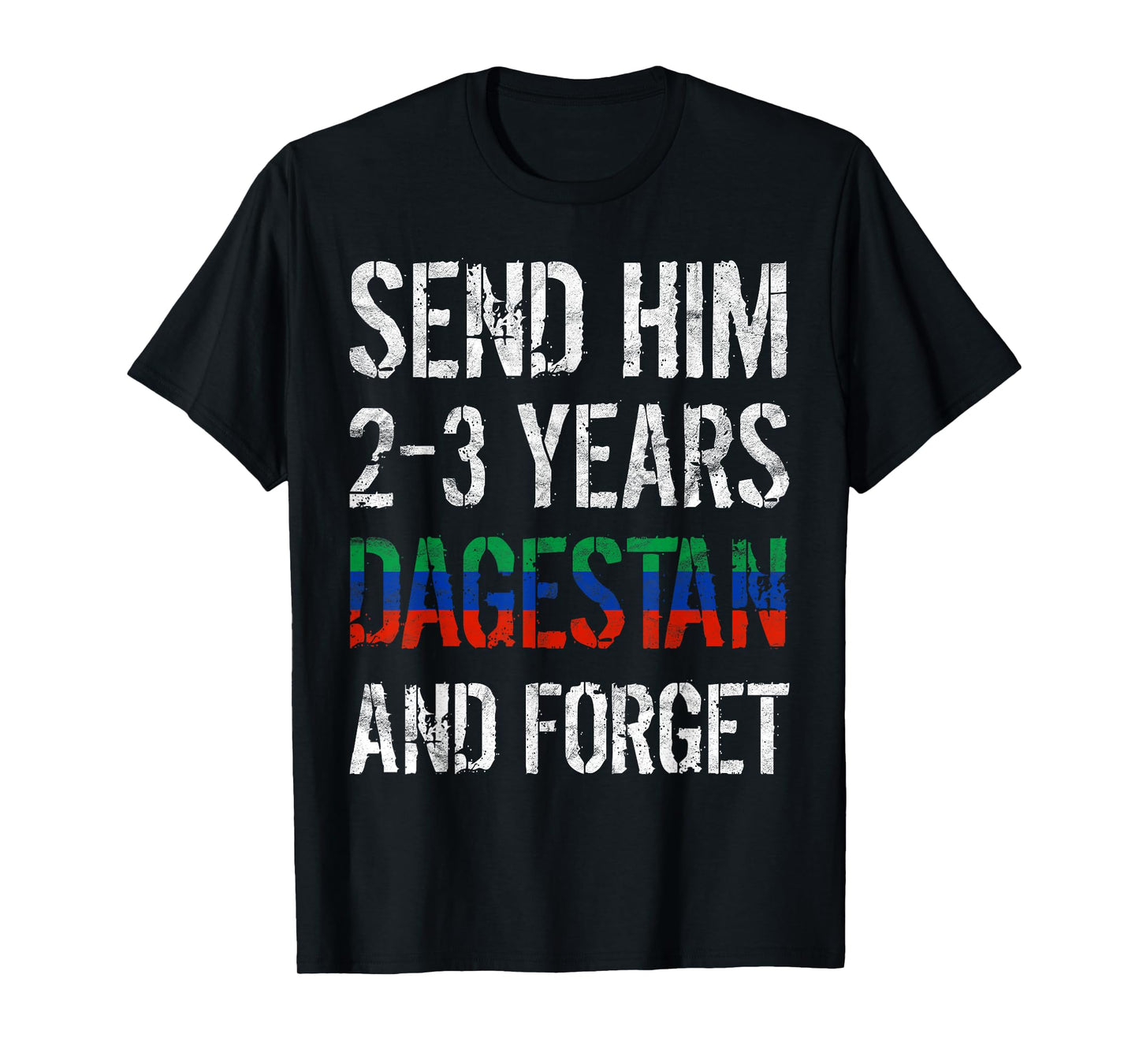 Send him 2-3 Years to Dagestan and Forget MMA Wrestling Meme T-Shirt