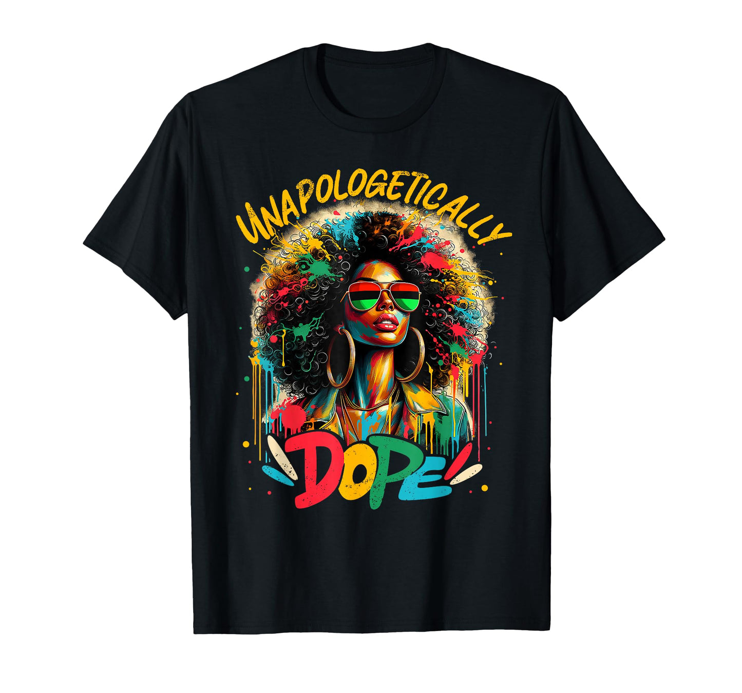 Unapologetically Dope Afro Black Woman Black History Melanin T-Shirt