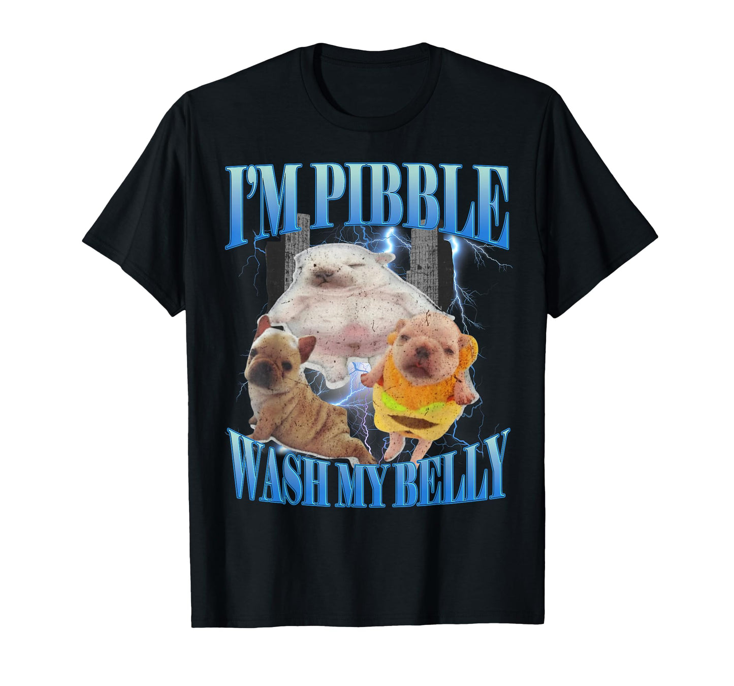 I Am Pibble Wash My Belly Funny Dog Clean My Belly Meme Dogs T-Shirt