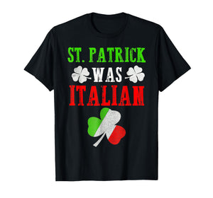 St. Patrick was Italian T-Shirt