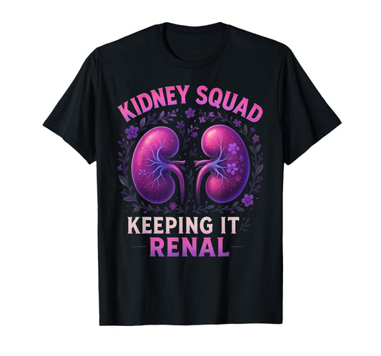Kidneys Squad Keeping It Renal Kidney Disease Awareness T-Shirt