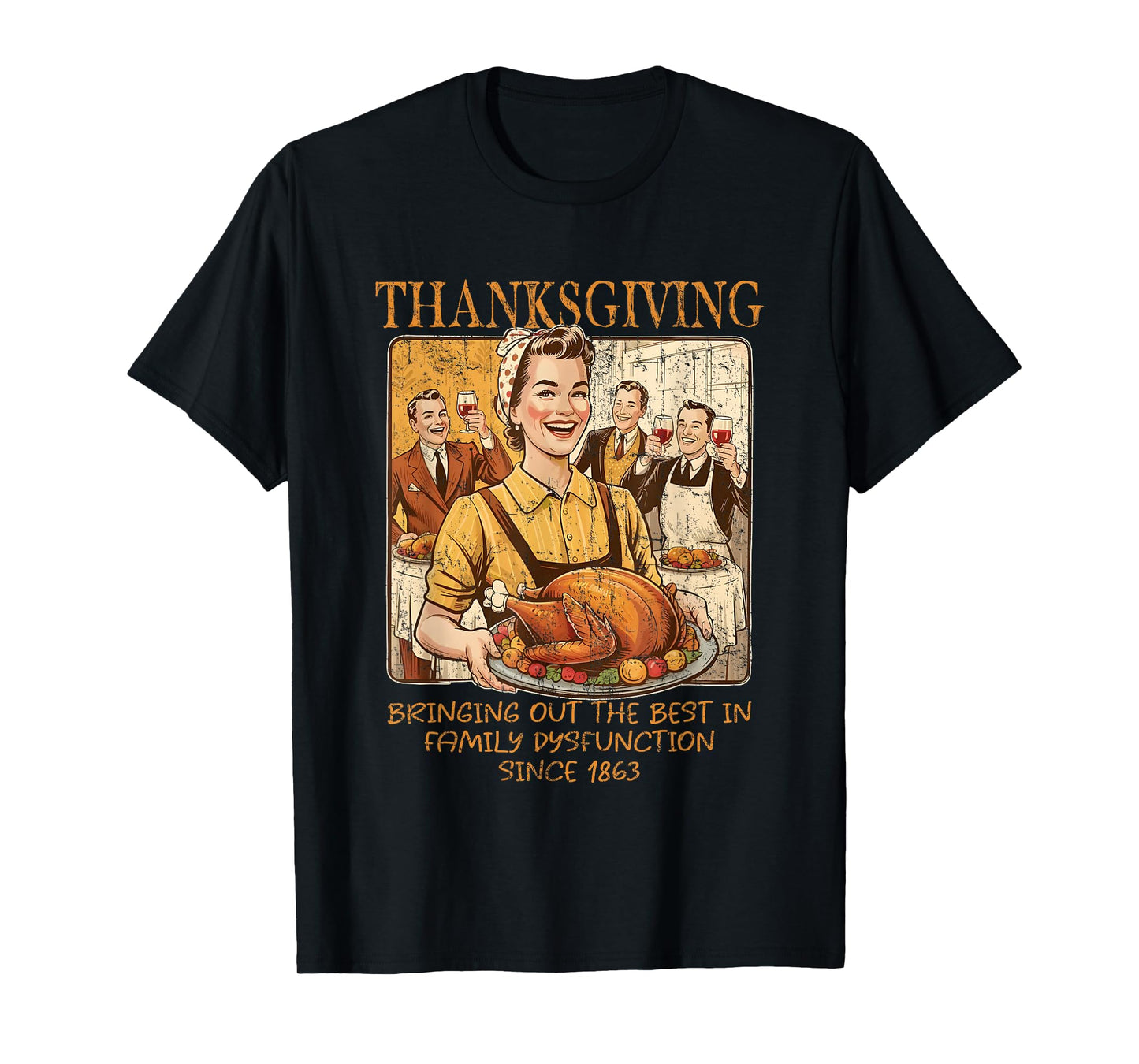 Thanksgiving Bringing Out The Best in Family Dysfunction T-Shirt