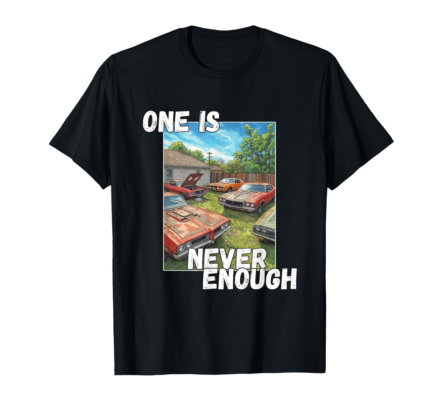 Car, One is Never Enough, Funny Classic Automobile Graphic T-Shirt