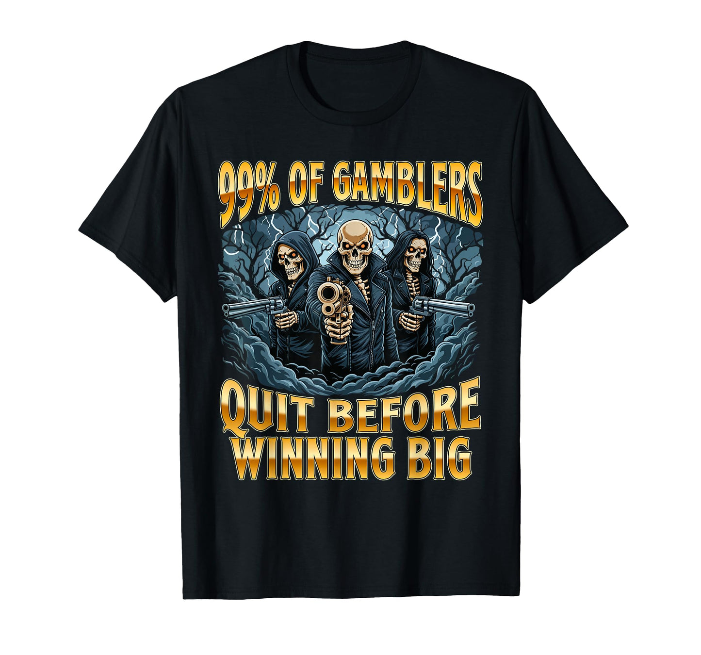 99% of Gamblers Quit Before Winning Big - Casino Gambler T-Shirt