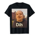 Funny DIH Joke Memes Viral Pork Meme Dih Internet Joke T-Shirt