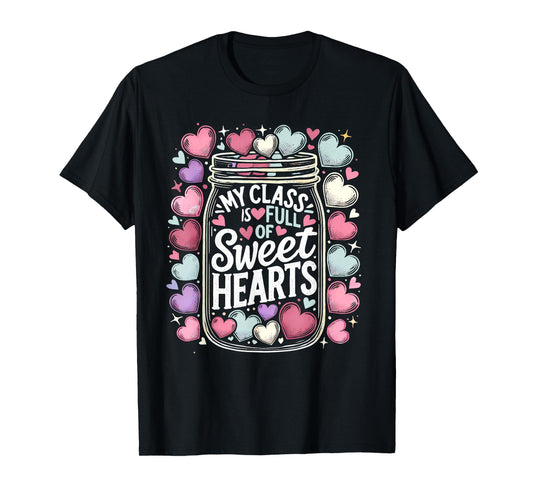 My Class is Full of Sweethearts Shirt Valentine Teacher T-Shirt