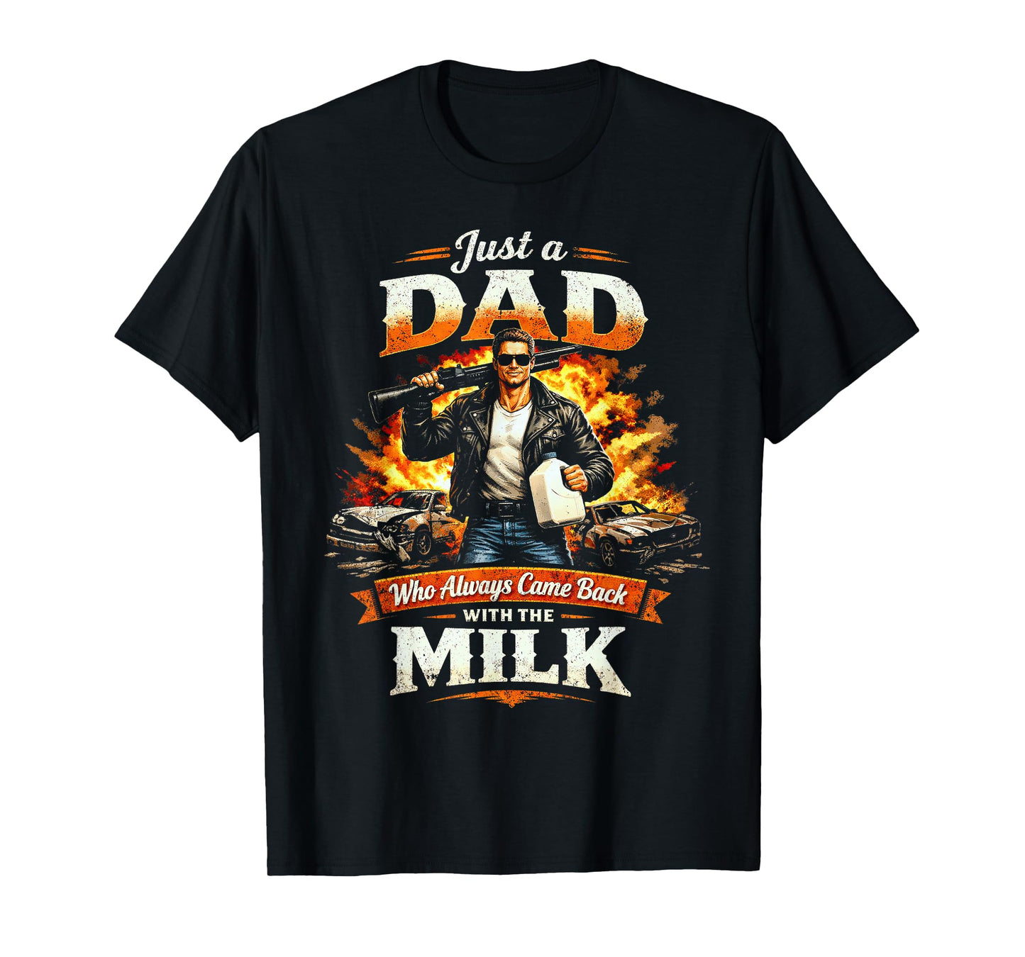 Just A Dad Who Always Came Back with The Milk Action Hero T-Shirt
