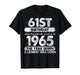 61 Year Old Gifts Vintage 1965 Limited Edition 61st Birthday T-Shirt