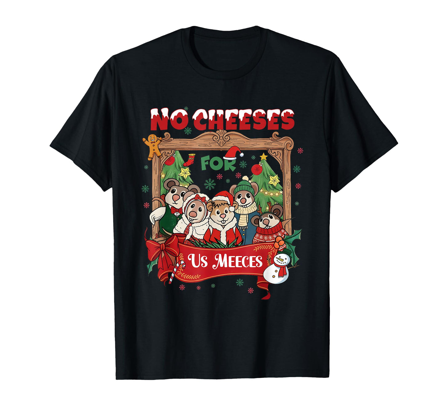 No Cute Cheeses for Us Christmas Meeces Holiday T-Shirt