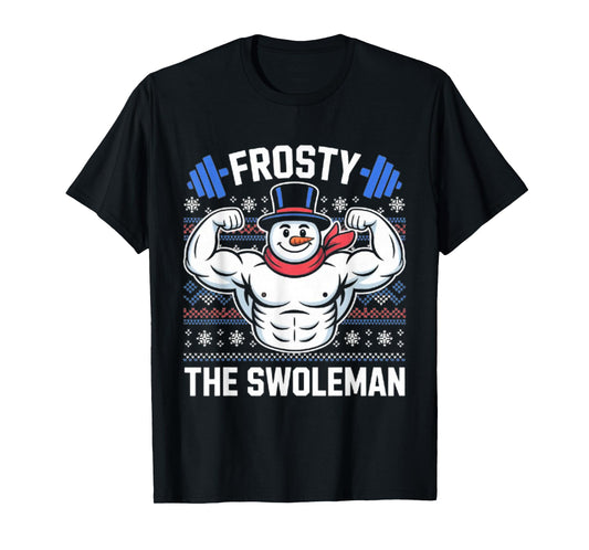 Frosty The Swoleman Funny Ugly Christmas Sweater Gym Workout T-Shirt