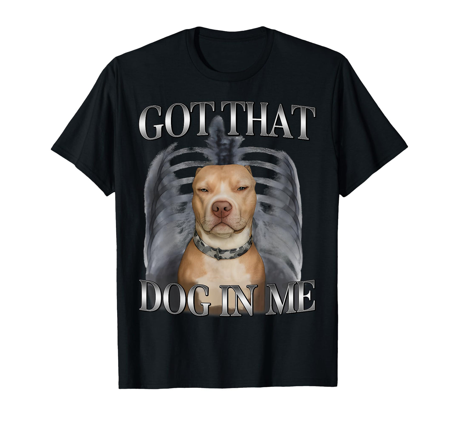 I Got That Dog in Me Funny Dog Meme Lovers Men Women T-Shirt